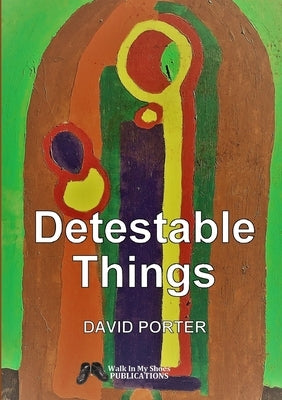 Detestable Things by Porter, David