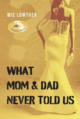 What Mom & Dad Never Told Us by Lowther, MIC