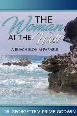 The Woman At The Well by Prime-Godwin, Georgette V.