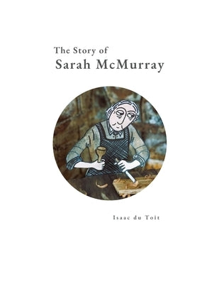 The Story of Sarah McMurray by Du Toit, Isaac