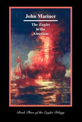 The Eaglet in the Americas by Mariner, John