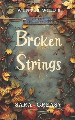 Broken Strings: Wynter Wild Book 9 by Creasy, Sara