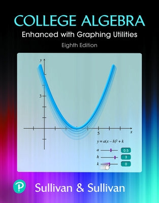 Student Solutions Manual for College Algebra: Enhanced with Graphing Utilities by Sullivan, Michael