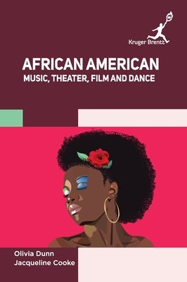 African American: Music Theater Film and Dance by Dunn, Olivia