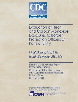 Evaluation of Heat and Cabon Monoxide Exposures to Border Protection Officers at Ports of Entry by Eisenberg, Judith
