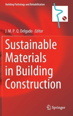 Sustainable Materials in Building Construction by Delgado, J. M. P. Q.