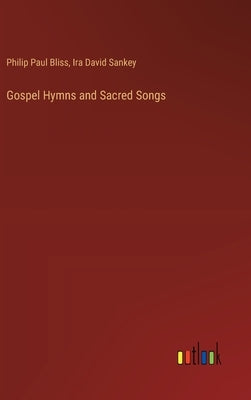 Gospel Hymns and Sacred Songs by Bliss, Philip Paul