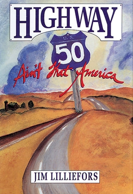 Highway 50: Ain't That America by Lilliefors, James