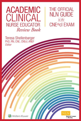 Academic Clinical Nurse Educator Review Book: The Official Nln Guide to the Cne(r)CL Exam by Shellenbarger, Teresa