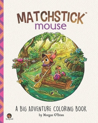 Matchstick Mouse: A Big Adventure Coloring Book by O'Brien, Morgan