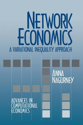 Network Economics: A Variational Inequality Approach by Nagurney, Anna