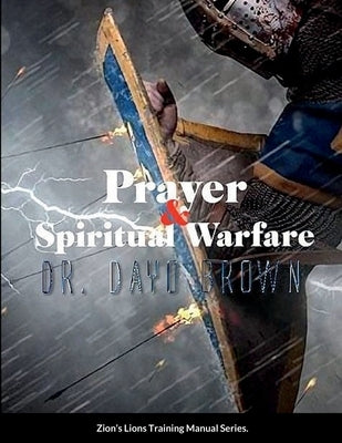 Prayer and Spiritual Warfare Training Manual by Brown, Dayo