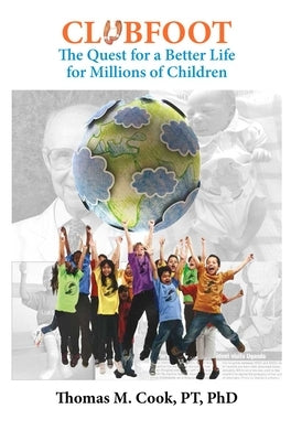 Club Foot: The Quest for a Better Life for Millions of Children by Cook, Thomas M.