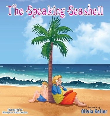 The Speaking Seashell by Keller, Olivia