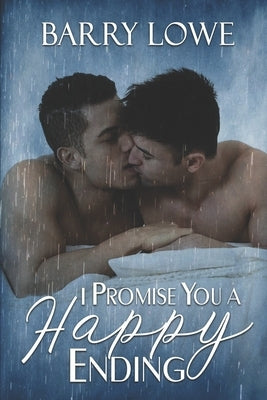 I Promise You a Happy Ending: Four sweet tales of Happy-Ever-After gay romance. by Lowe, Barry
