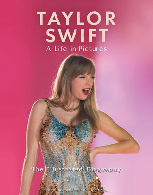 Taylor Swift - A Life in Pictures by McHugh, Carolyn