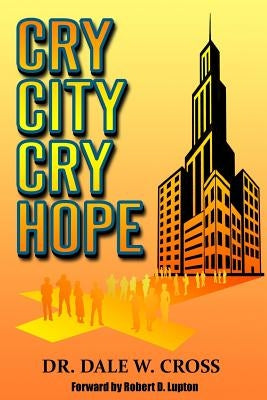 Cry City, Cry Hope by Lupton, Robert D.