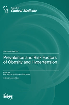 Prevalence and Risk Factors of Obesity and Hypertension by Wyszyńska, Justyna