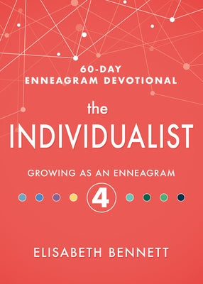 The Individualist: Growing as an Enneagram 4 by Bennett, Elisabeth