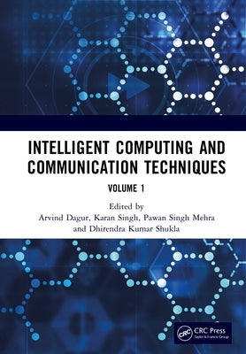 Intelligent Computing and Communication Techniques: Proceedings of the International Conference on Intelligent Computing and Communication Techniques by Dagur, Arvind