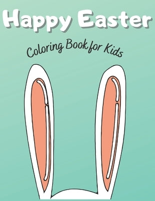 Happy Easter - Coloring Book for Kids: Fun Easter Themed Coloring Book for Creative Children by Creative, Ogt