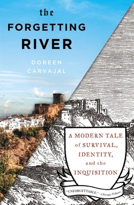 The Forgetting River: A Modern Tale of Survival, Identity, and the Inquisition by Carvajal, Doreen