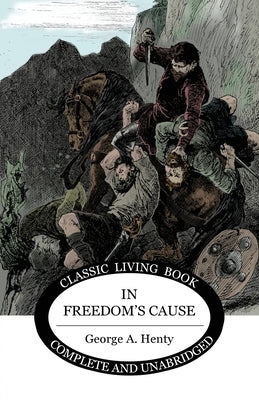In Freedom's Cause by Henty, George A.