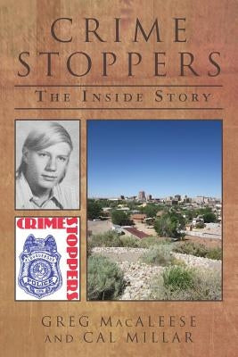 Crime Stoppers: The Inside Story by Millar, Cal