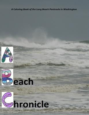 A Beach Chronicle: A Coloring Book of the Long Beach Peninsula in Washington by Whitmore, Tami J.