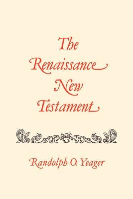 The Renaissance New Testament: Matthew 19-29 by Yeager, Randolph O.