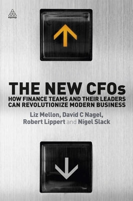 The New Cfos: How Financial Teams and Their Leaders Can Revolutionize Modern Business by Mellon, Liz