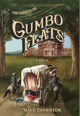 The Ghosts of Gumbo Flats by Thornton, Mace
