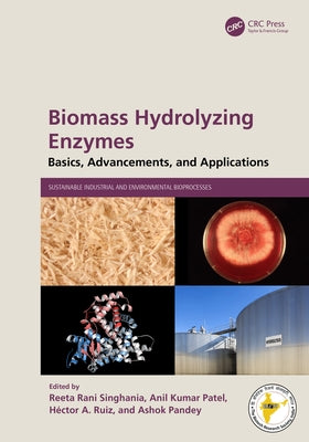 Biomass Hydrolyzing Enzymes: Basics, Advancements, and Applications by Singhania, Reeta Rani