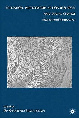 Education, Participatory Action Research, and Social Change: International Perspectives by Kapoor, D.