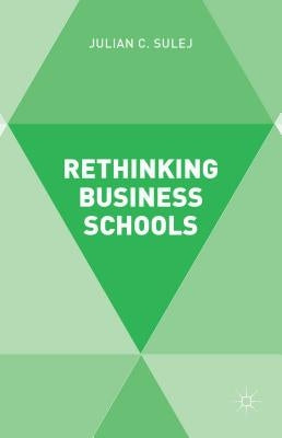 Rethinking Business Schools by Sulej, J.