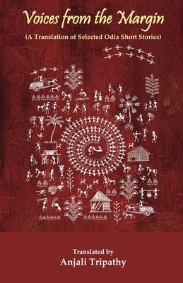 Voices from the Margin: A Translation of Selected Odia Short Stories by Tripathy, Anjali