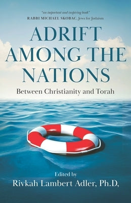 Adrift Among The Nations: Between Christianity and Torah by Adler, Rivkah Lambert