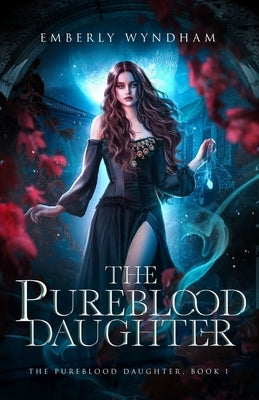 The Pureblood Daughter by Wyndham, Emberly