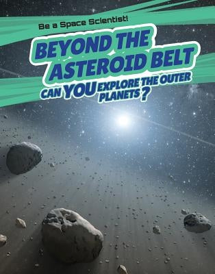 Beyond the Asteroid Belt: Can You Explore the Outer Planets? by Hawksett, David