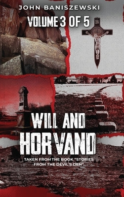 Will and Horvand: Taken from the Book "Stories from the Devil's Den" by Baniszewski, John
