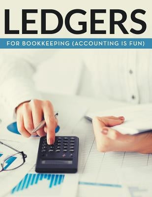 Ledgers For Bookkeeping (Accounting is Fun) by Speedy Publishing LLC