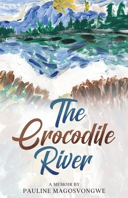 The Crocodile River by Magosvongwe, Pauline