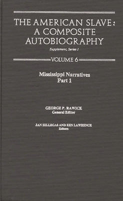 The American Slave--Mississippi Narratives: Part 1, Supp. Ser. 1, Vol 6 by Rawick