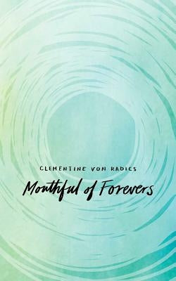 Mouthful of Forevers by Von Radics, Clementine