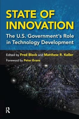 State of Innovation: The U.S. Government's Role in Technology Development by Block, Fred L.