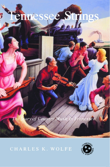 Tennessee Strings: The Story of Country Music in Tennessee by Wolfe, Charles K.