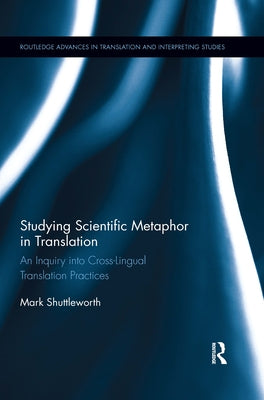 Studying Scientific Metaphor in Translation by Shuttleworth, Mark