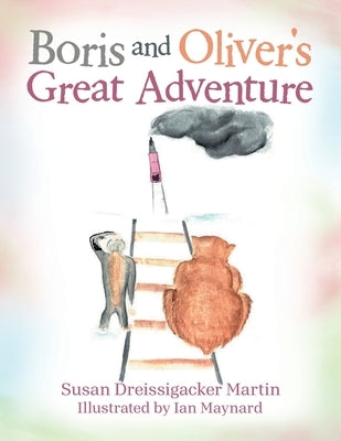 Boris and Oliver's Great Adventure by Martin, Susan Dreissigacker