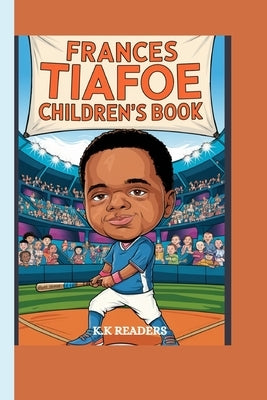Frances Tiafoe Children's Book: The Story of a Tennis Star Who Never Gave Up by K. K. Readers, K. K.