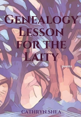 Genealogy Lesson for the Laity by Shea, Cathryn